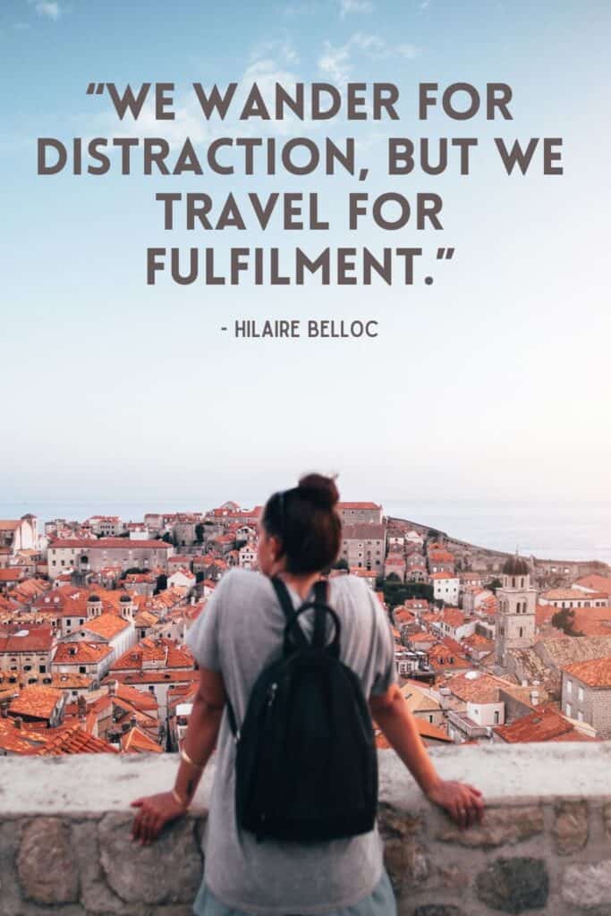 Pinterest Travel Quotes - We wander for distraction, but we travel for fulfilment.