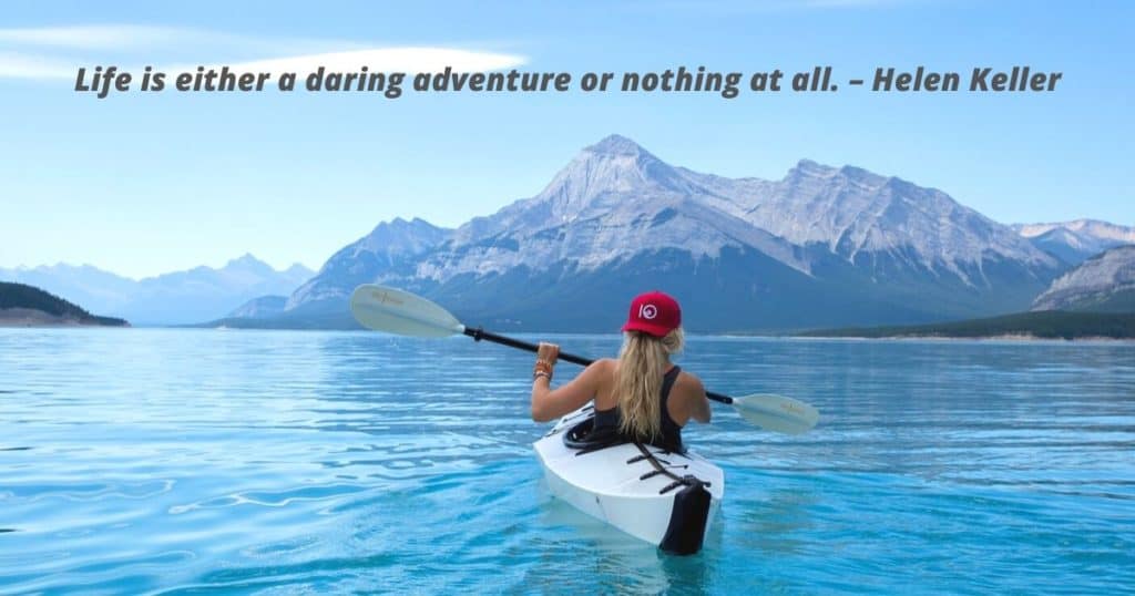 Wanderlust Quotes -Life is either a daring adventure or nothing at all. – Helen Keller