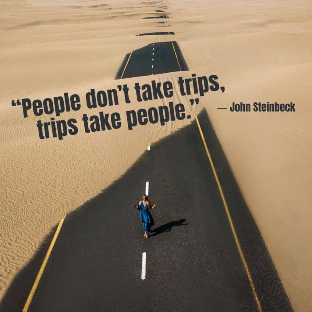 People don’t take trips, trips take people. - Best Travel Quotes